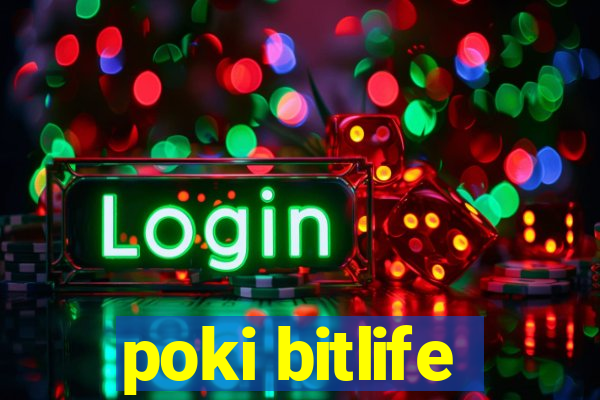 poki bitlife